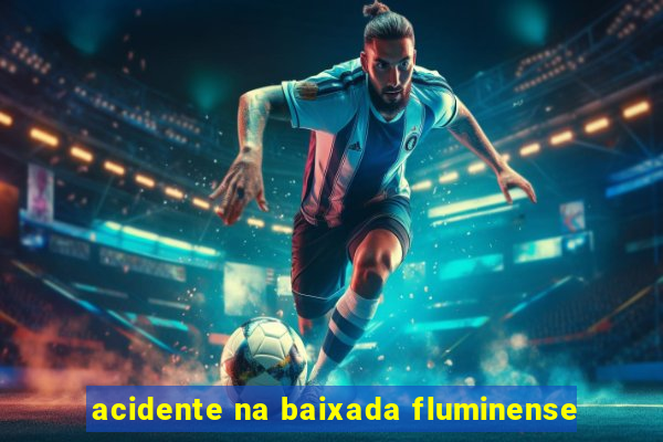 acidente na baixada fluminense